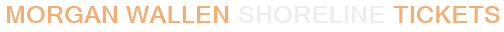 Morgan Wallen Shoreline Tickets